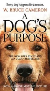 A Dog's Purpose by W. Bruce Cameron